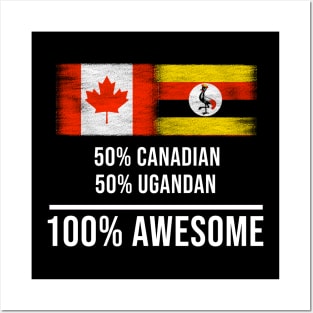 50% Canadian 50% Ugandan 100% Awesome - Gift for Ugandan Heritage From Uganda Posters and Art